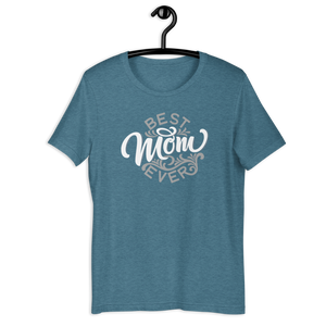 Best Mom EVER! Unisex T-shirt