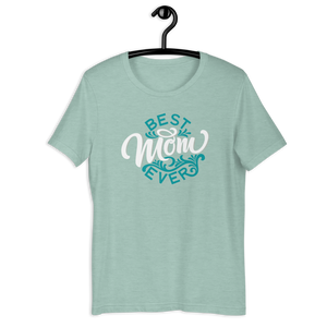 Best Mom EVER! Unisex T-shirt