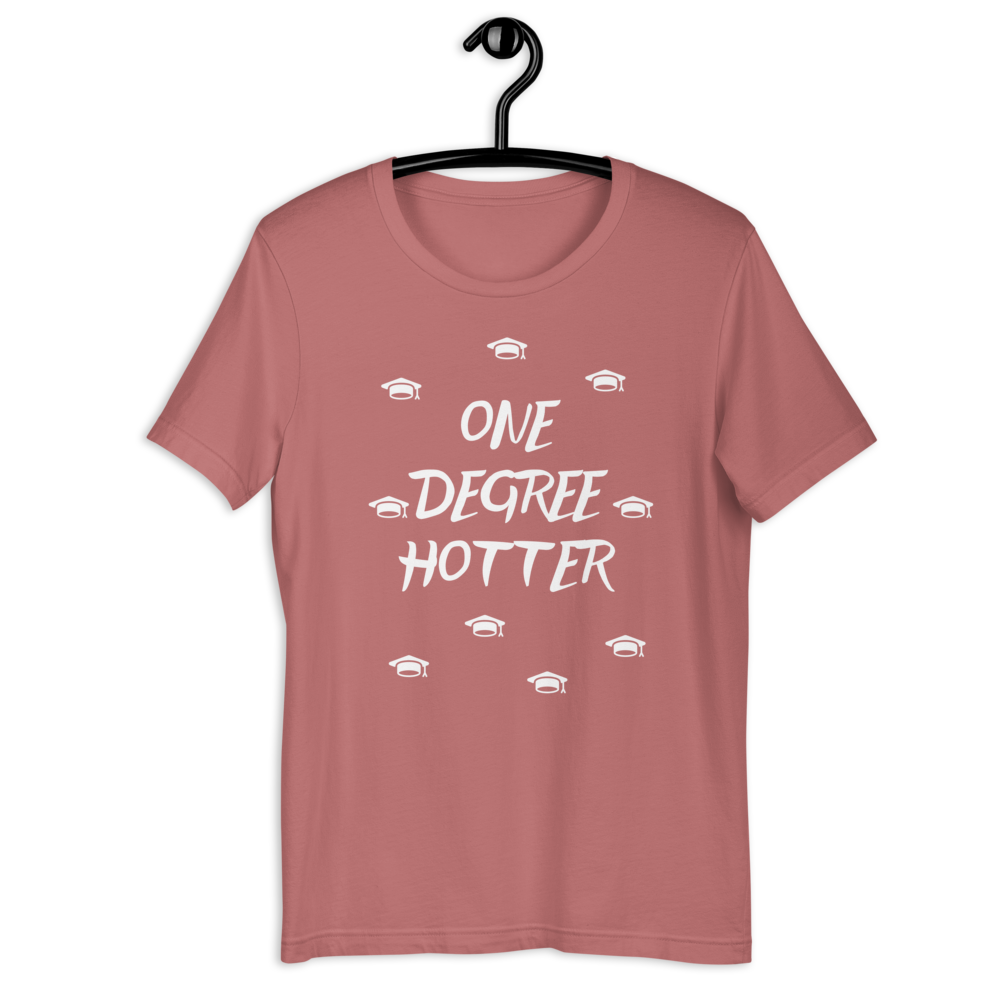 One Degree Hotter! Unisex T-Shirt