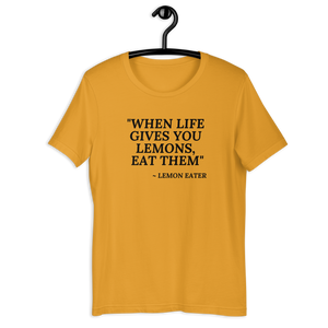 Eat Life's Lemons! Unisex T-shirt