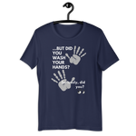 Wash Your Hands Unisex T-Shirt