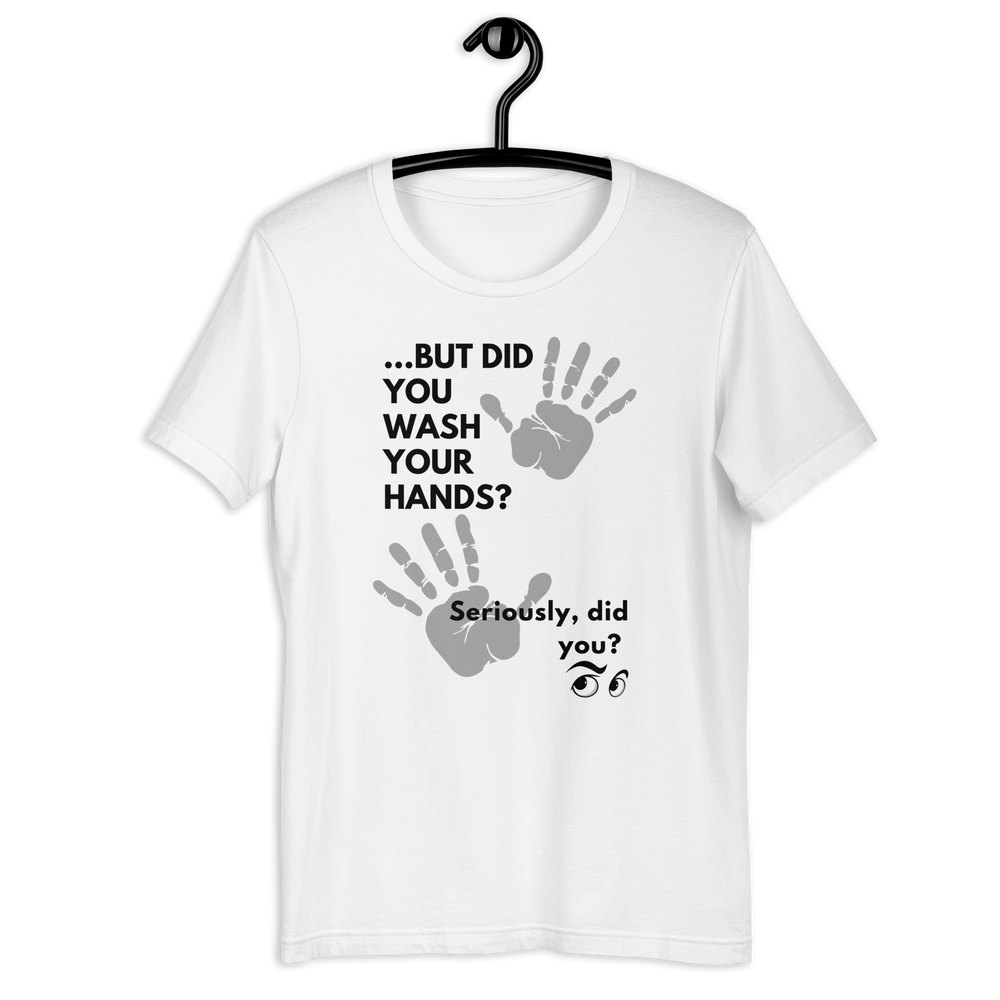 Wash Your Hands Unisex T-Shirt