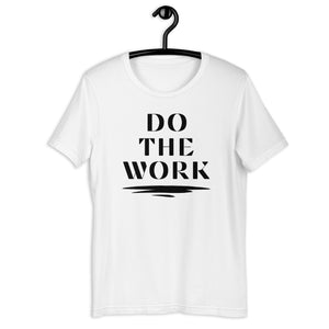 Do the Work Unisex T-Shirt