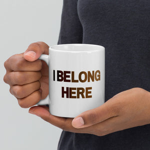 I Belong Here White Mug