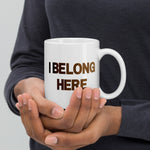 I Belong Here White Mug